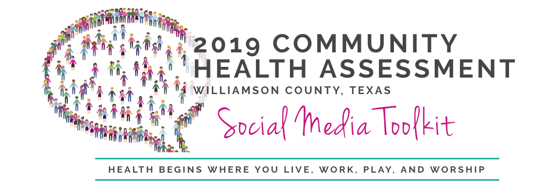 graphic with speech bubble formed from cartoon people standing next to one another, with text "2019 community health assessment, williamson county, texas. social media toolkit. health begins where you live, work, play, and worship"