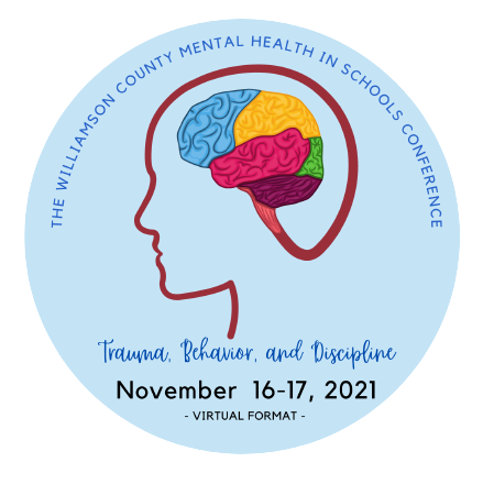 the williamson county mental health in schools conference: trauma, behavior, and discipline. November 16–17, 2021. virtual format